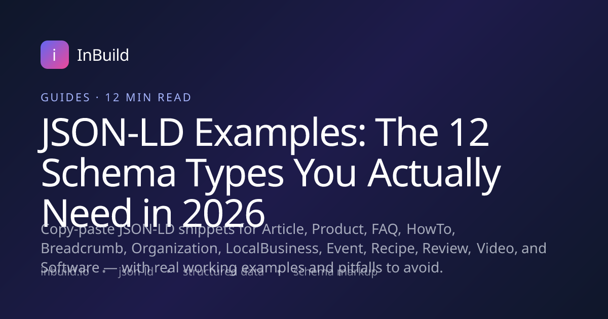 JSON-LD Examples: The 12 Schema Types You Actually Need in 2026 | InBuild